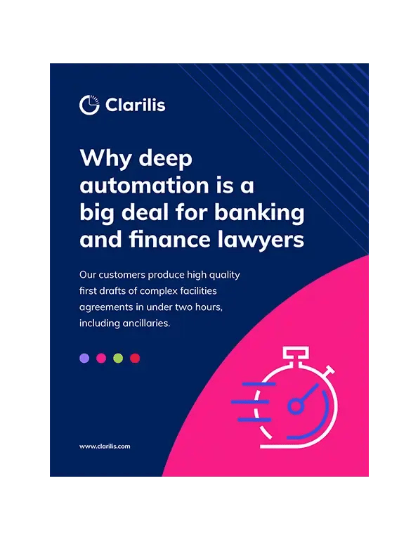 Clarilis - Why deep automation is a big deal for banking and finance lawyers