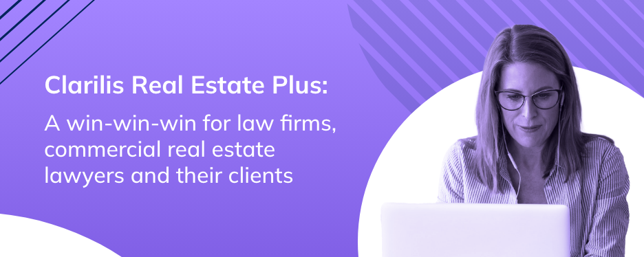Clarilis Real Estate Plus: A win-win-win for law firms, commercial real estate lawyers and their clients