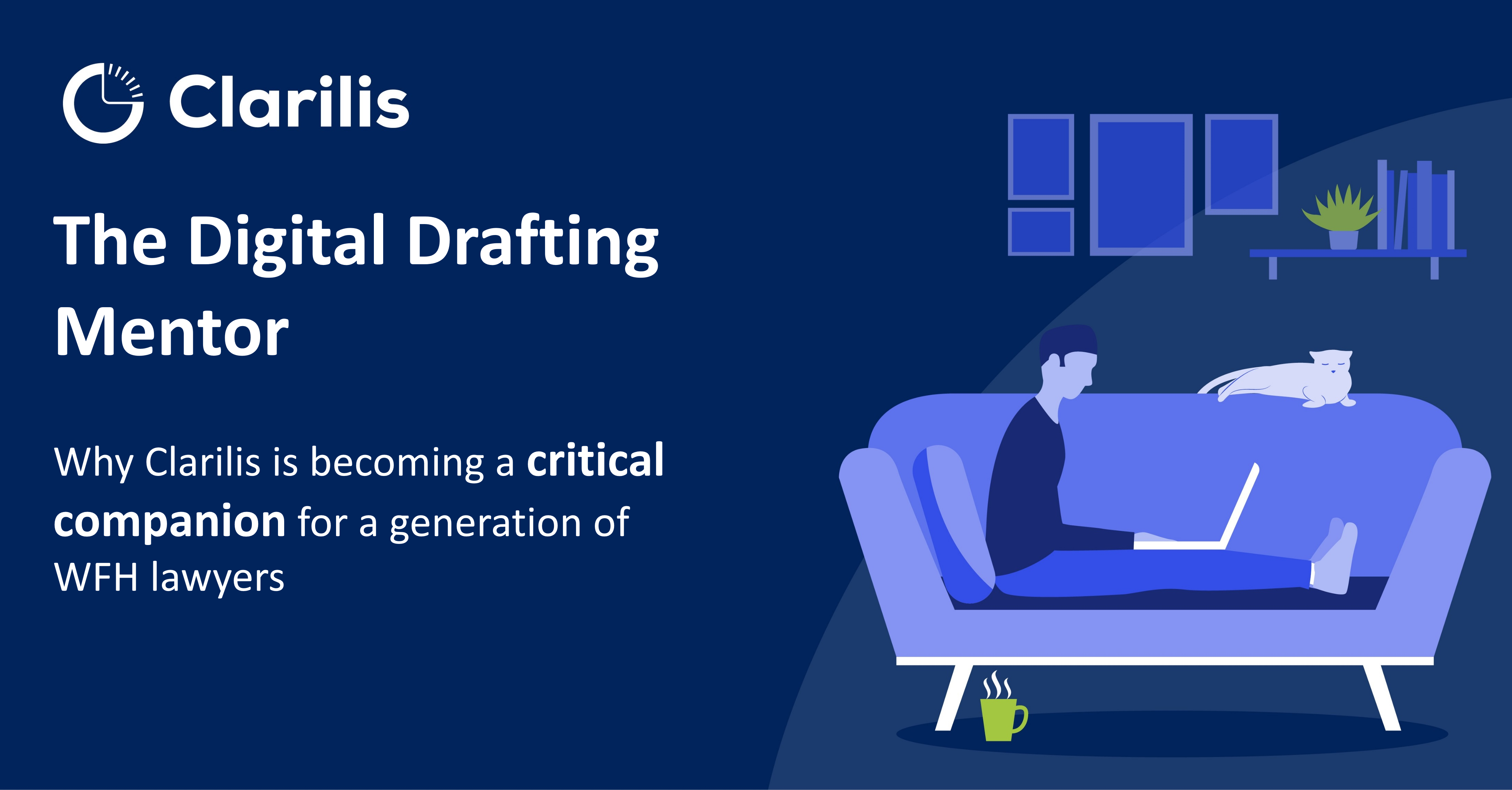 The Digital Drafting Mentor: Why Clarilis is becoming a critical companion for a generation of work from home lawyers
